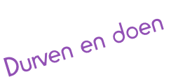 Durven en doen